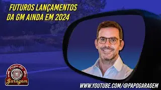 Futuros lançamentos da GM ainda em 2024