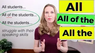 All, All of the, All the  [Advanced English Grammar]