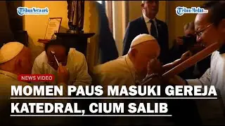 DETIK-DETIK BERSEJARAH, Paus Fransiskus Masuki Gereja Katedral, Pengunjung Riuh Sambut Paus