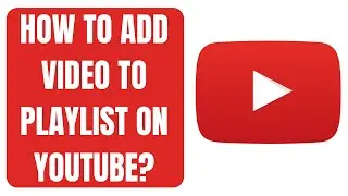 HOW TO ADD VIDEO TO PLAYLIST ON YOUTUBE I HOW TO ADD VIDEOS TO YOUR YOUTUBE PLAYLIST (2020)