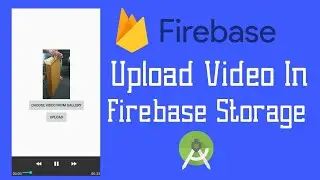 Upload video in Firebase storage | firebase video streaming app