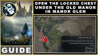 Hogwarts Legacy Open the Locked Chest Under the Old Manor in Manor Glen | Quest Guide