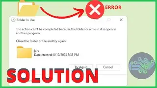 The action can't be completed because the folder or a file in it is open in another program SOLUTION