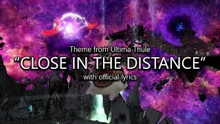 "Close in the Distance" (Ultima Thule Theme) with Official Lyrics | Final Fantasy XIV