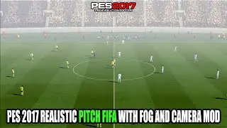 PES 2017 REALISTIC FIFA PITCH WITH FOG AND CAMERA MOD 2024