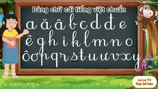 Bảng chữ cái tiếng việt - Dạy bé học 29 chữ cái tiếng việt - Tập đọc , nhận biết 29 chữ cái .