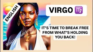 TAROT VIRGO ♍️: IT’S TIME TO BREAK FREE FROM WHAT’S HOLDING YOU BACK!