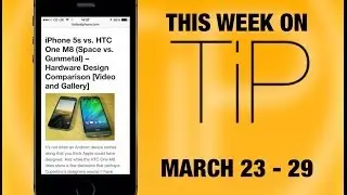 This Week on TiP #5 - iPhone 6 dummy leak, iOS 7.1 jailbreak, HTC One M8 and more...