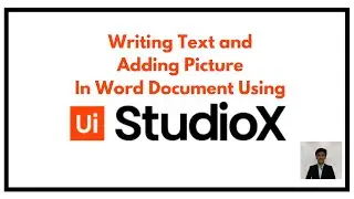 Writing Text and Adding Picture In Word Document Using UiPath StudioX