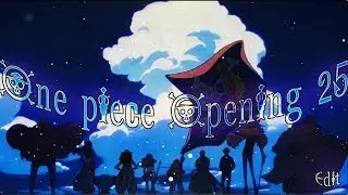 One piece Opening 25 Edit 😮🔥