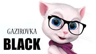 GAZIROVKA - Black Talking Angela and Tom