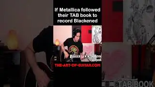 If Metallica followed their TAB book to record Blackened