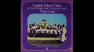 Mattie Moss Clark & The Michigan State Community Choir - That's Christ (1972) | Westbound Records