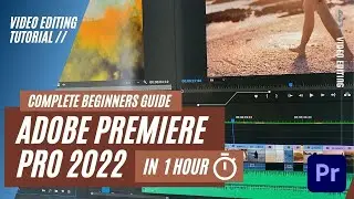 Learn Adobe Premiere Pro 2022 in 1 Hour - Complete Beginners Guide (Part 1 of 2)