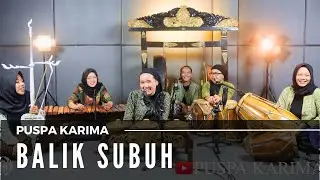 Puspa Karima - Balik Subuh - Ketuk Tilu - Lagu Sunda (LIVE)