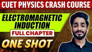 Electromagnetic Induction - FULL CHAPTER | Everything Covered | Class 12th | CUET Crash Course