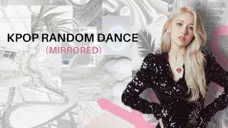 KPOP RANDOM DANCE (MIRRORED) || NO COUNTDOWN