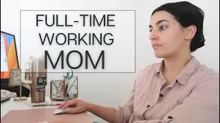 Realistic Day in the Life of a Working Mom | Work from Home Routine