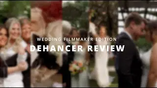 DEHANCER PRO REVIEW l WEDDING FILMMAKER EDITION