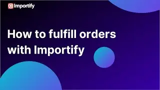 How to fulfill orders using importify