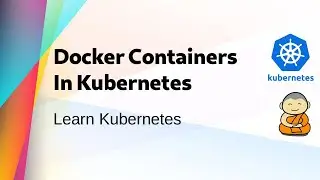 [ Kube 6 ] Running Docker Containers in Kubernetes Cluster