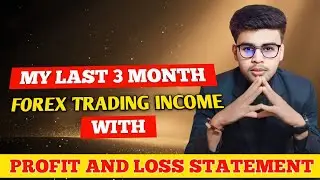 My Last 3 Month Forex Trading Income || With Profit and Loss Statement || Malay Singha