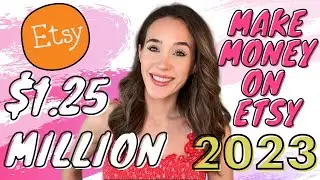 From $0 to $1.25 Million on Etsy | How to Sell on Etsy in 2023 | Why Etsy 101 Won't Work