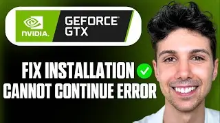 How to Fix GeForce Experience Installation Cannot Continue Error - Complete Tutorial