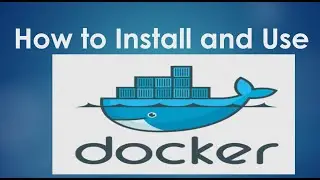 How to Install and Use Docker | Docker Installation guide