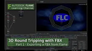 3D Round Tripping with FBX - Part 1 - Flame 2018.3 Update