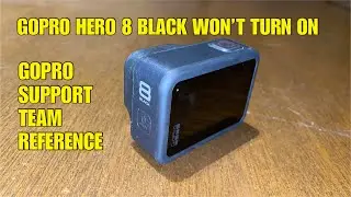 GO PRO HERO 8 WON’T TURN ON | GO PRO SUPPORT REFERENCE