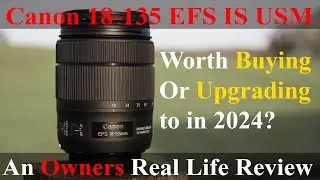 Canon 18-135 mm EFS Lens - A Users Review with sample images📸