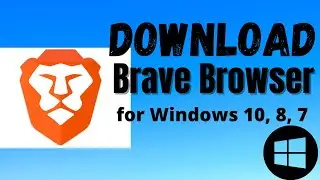 Download Brave Browser for Windows 10 and Windows 7 - Full Tutorial