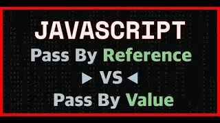 JavaScript - Pass By Reference vs Pass By Value