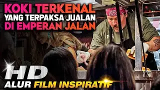 Gak Ada Yang Tau Koki Yang Jualan Dipinggir Jalan Ini Ternyata Chef Paling Terkenal - Alur Film