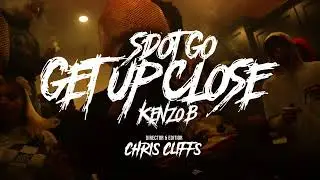 Sdot Go x Kenzo B - Get Up Close (Official Music Video)