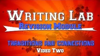 Transitions and Connections TWO - Writing Lab Revision Module