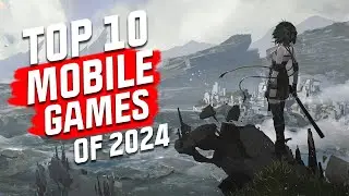 Top 10 Mobile Games of 2024! NEW GAMES REVEALED. Android and iOS!