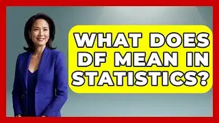 What Does DF Mean In Statistics? - The Friendly Statistician