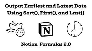 Notion Formulas 2.0: Using Sort(), First(), and Last() to Output Earliest and Latest Date