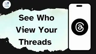 How to See Who View Your Threads on Thread App