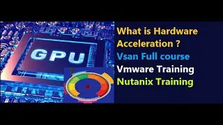 Hardware Acceleration Explain | VSAN And VMWARE COURSE | VSAN onlne Training