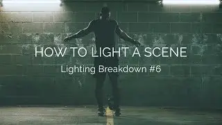 How To Light A Scene: Lighting Breakdown #6