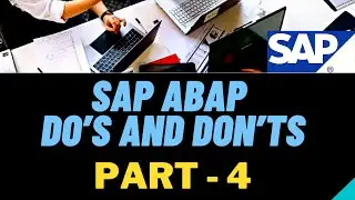 Part 4: SAP ABAP Do's and Don'ts | ABAP Best Practices | ABAP Golden Rules