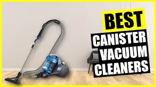 Best Canister Vacuum Cleaner [2024]