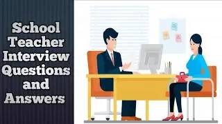 School Teacher Interview Questions and Answers Conversation