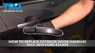 How to Replace Exterior Door Handles 2013-2019 Ford Escape