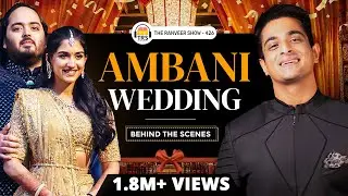 Inside The Ambani Wedding - The Biggest Event Of All Time ft. Akaash Singh | The Ranveer Show 426