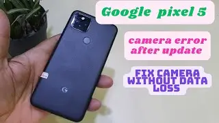 Google Pixel 5 Camera Not Working | pixel 5a Camera Error Fix android 13