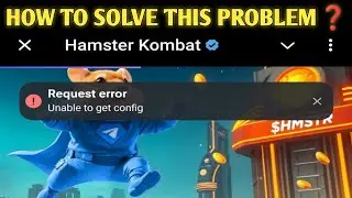 Unable To Get Config Hamster Kombat |Request Error Hamster Kombat Problem, Chalu Nahin Ho Raha Hai